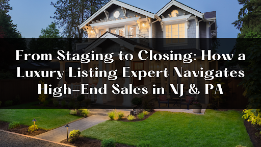 Navigates High-End Sales in NJ & PA